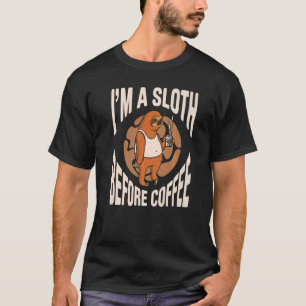 Mens Im A Sloth Before Coffee Love Sloths  Cute Sl T-Shirt