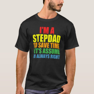 Mens I'm A Stepdad I'm Always Right Stepdad T-Shirt