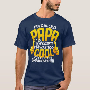 Mens I'm Called PAPA like a Grandpa Only Cooler Gr T-Shirt