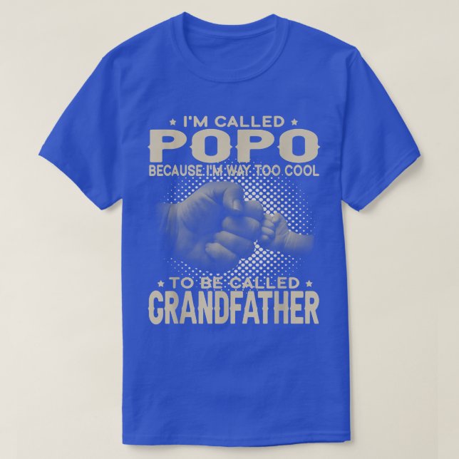 Mens I'm Called Popo I'm Way Too Cool To Be Called T-Shirt (Design Front)