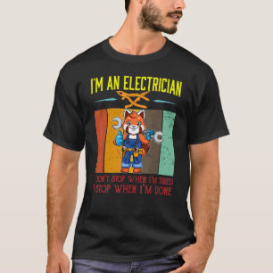 Mens I'm Electrician Stop When I'm Done Lineman Wi T-Shirt