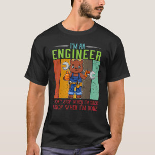 Mens I'm Engineer Stop When I'm Done Technician Wo T-Shirt