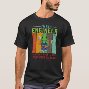 Mens I'm Engineer Stop When I'm Done Technician Wo T-Shirt