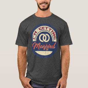 Mens Im Getting Married Funny Groom Bachelor Party T-Shirt