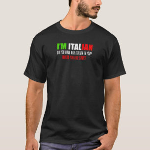 Mens I'm Italian Do You Have Any Italian In You T-Shirt