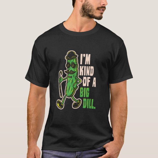 Mens I'm Kind Of A Big Dill  Pickle Food T-Shirt (Front)