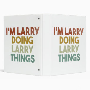 Mens I'm Larry Doing Larry Things Funny First Name Binder