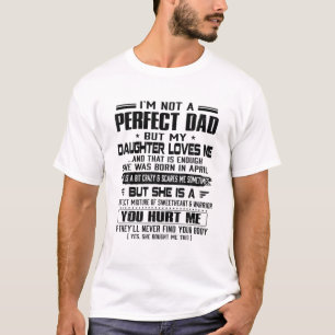 Mens I'm Not A Perfect Dad But My Crazy April Daug T-Shirt