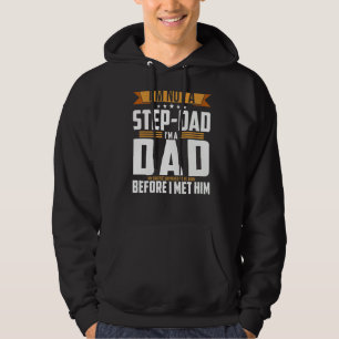 Mens I'm Not A Step Dad I'm A Dad Son Born Before Hoodie