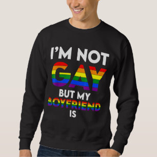 Mens I'm Not Gay But My Boyfriend Is Gay Couple G Sweatshirt