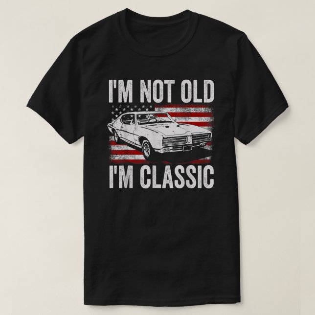 Mens I'm Not Old I'm Classic Im Not Old Im A Class T-Shirt (Design Front)