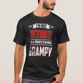 Mens I'm Not Retired A Professional Grampy Father T-Shirt