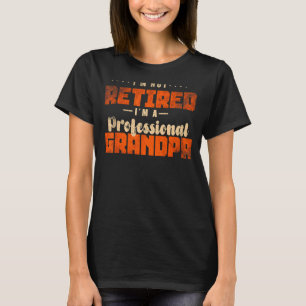 Mens Im Not Retired Im A Professional Grandpa 3 T-Shirt
