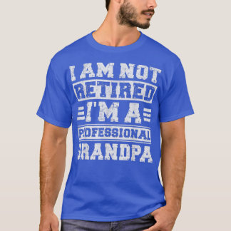 Mens I'm Not Retired I'm A Professional Grandpa Re T-Shirt