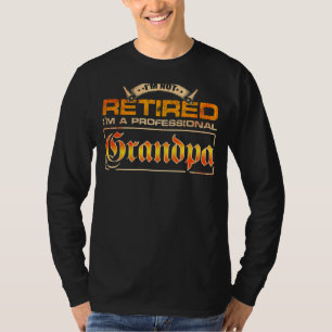 Mens Im Not Retired Im A Professional Grandpa T-Shirt