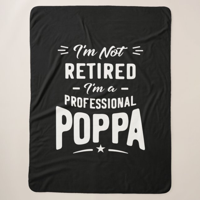 Mens I'm Not Retired I'm A Professional Poppa Gift Sherpa Blanket (Front)