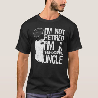 Mens Im Not Retired Im A Professional Uncle Beard  T-Shirt
