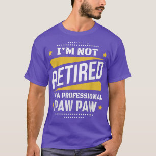 Mens Im Not Retired Professional PawPaw Vintage Re T-Shirt