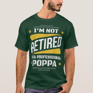 Mens Im Not Retired Professional Poppa Vintage Ret T-Shirt