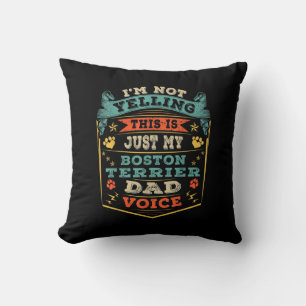 Mens Im Not Yelling Boston Terrier Christmas Dad Throw Pillow