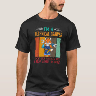 Mens I'm Technical Drawer Stop When I'm Done Draft T-Shirt