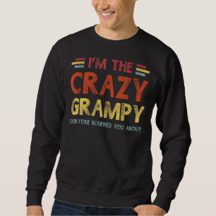 Mens Im The Crazy Grampy  Best Grandpa Ever Father Sweatshirt