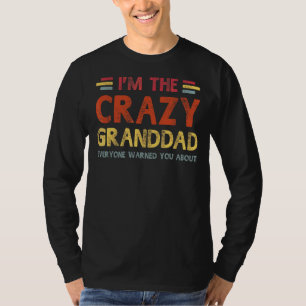Mens Im The Crazy Granddad Best Grandpa Ever Fath T-Shirt