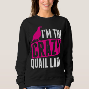 Mens Im The Crazy Quail Lady Quail Owner Quail Bre Sweatshirt