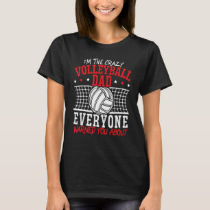 Mens I'm The Crazy Volleyball Dad Everyone Warned T-Shirt
