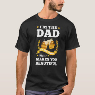Mens I'm The Dad I'm The Proof Beer Makes You Beau T-Shirt