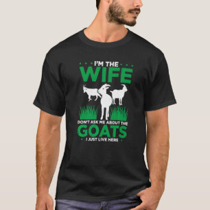 Mens Im The Wife Dont Ask Me About The Goats I Jus T-Shirt