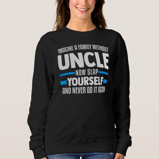 Mens Imagine A Father Without Uncle Nephew Sweatshirt (Front)