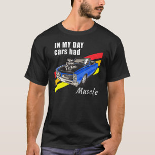 Mens In My Day Cars Had Muscle 60s 70s 80s Retro T-Shirt