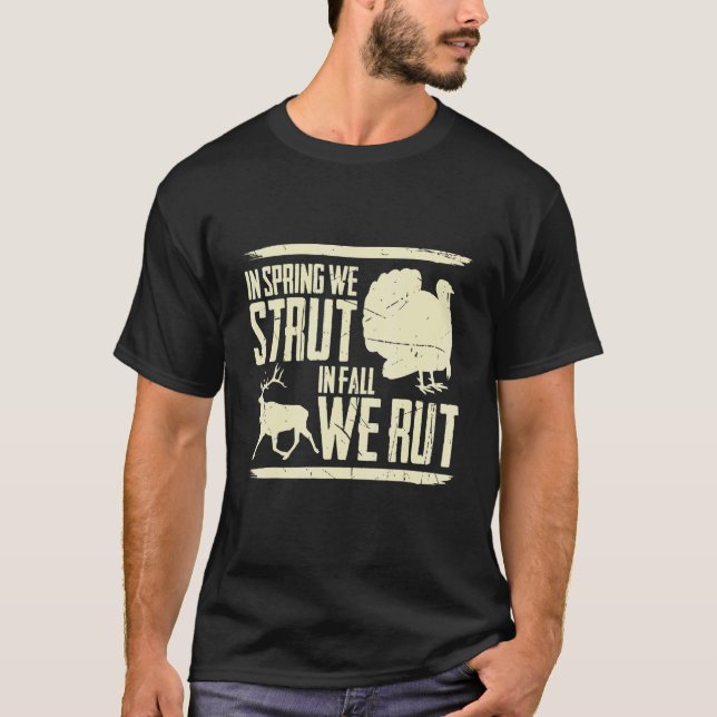 Mens In Spring We Strut In Fall We Rut Turkey Hunt T-Shirt (Front)