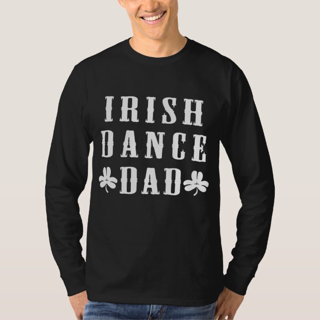 Mens Irish Dance Dad Stepdance Father Dancing T-Shirt (Front)