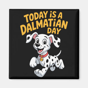 Mens Is A Dalmatian Day Cute Funny Spotted Dog Magnet