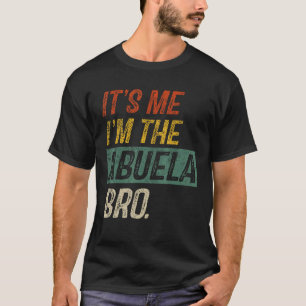 Mens It s Me I m The Abuela Bro Vintage Father Day T-Shirt
