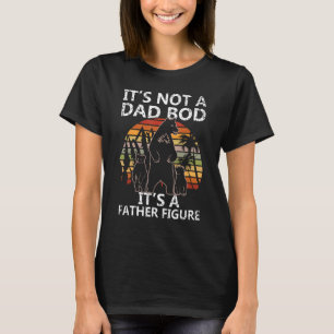 Mens It s Not A Dad Bod It s A Father Figure Retr T-Shirt