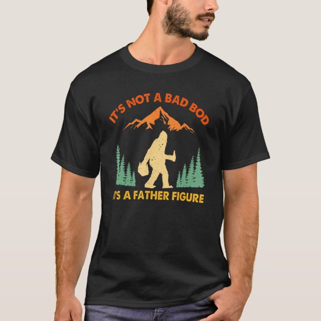 Mens It s Not Dad Bod It s Father Figure Fathers D T-Shirt (Front)
