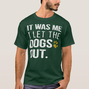 Mens It Was Me I Let The Dogs Out Dog Pet Lovers T-Shirt