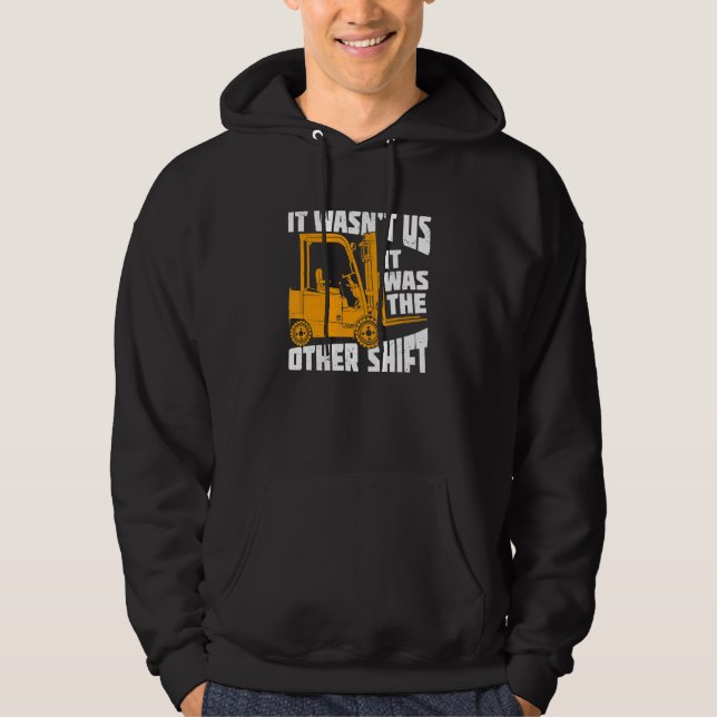 Mens It Wasn't Us It Was The Other Shift Forklift  Hoodie (Front)