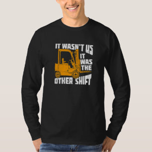 Mens It Wasn't Us It Was The Other Shift Forklift T-Shirt