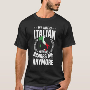 Mens Italy My Wife Is Italian Nothing Scares Me T-Shirt