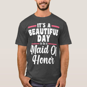 Mens it's a beautiful day maid of honour bride tea T-Shirt