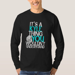 Mens It's A Kyle Thing You Wouldn't Understand T-Shirt