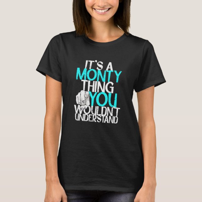 Mens It's A Monty Thing You Wouldn't Understand T-Shirt (Front)