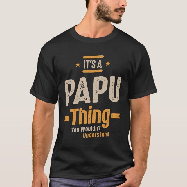 Mens It's a Papu Thing Funny Dad Grandpa T-Shirt (Front)