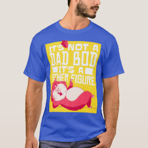 Mens Its Not A Dad Bod Its A Father Figure Day T-Shirt