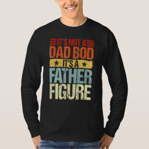 Mens It's Not A Dad Bod It's A Father Figure Fath T-Shirt