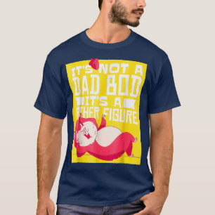 Mens Its Not A Dad Bod Its A Father Figure T-Shirt